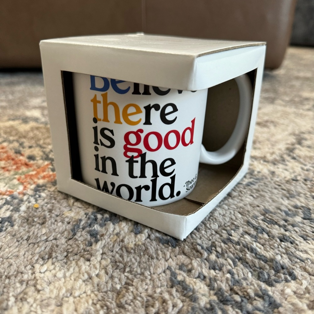 Quotable mugs. “Believe there is Good in The World.”